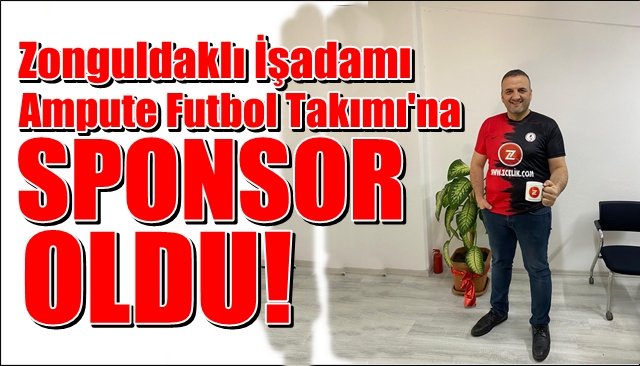 Zonguldaklı işadamı, Ampute Futbol Takımı´na sponsor oldu