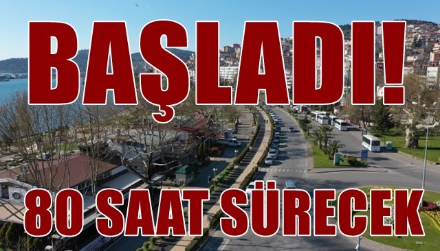 80 SAAT SÜRECEK... BAŞLADI!