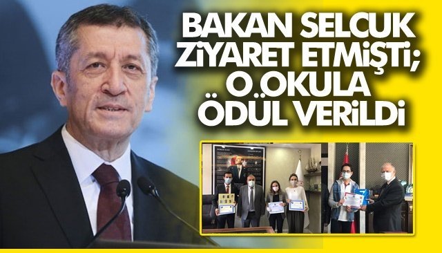 BAKAN SELCUK ZİYARET ETMİŞTİ; O OKULA ÖDÜL VERİLDİ