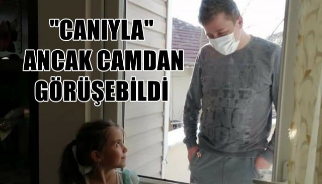 ´´CANIYLA´´ ANCAK CAMDAN GÖRÜŞEBİLDİ