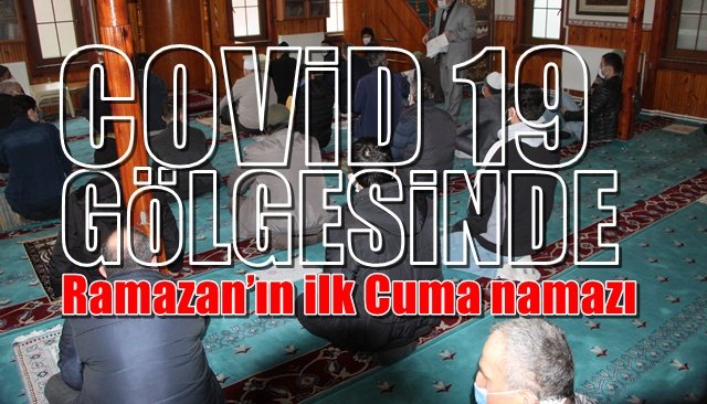 COViD 19 GÖLGESiNDE… Ramazan’ın ilk Cuma namazı 