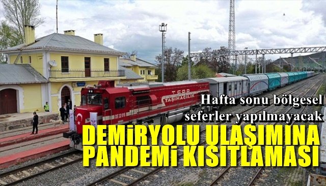 Demiryolu ulaşımına hafta sonu kısıtlaması…