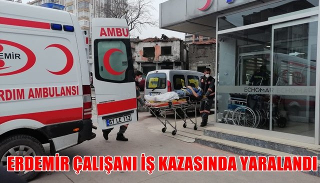 ERDEMİR ÇALIŞANI İŞ KAZASINDA YARALANDI