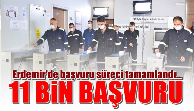 Erdemir’de başvuru süreci tamamlandı: 11 BİN BAŞVURU YAPILDI