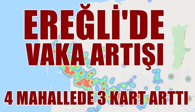 EREĞLİ´DE 4 MAHALLEDE VAKALAR 3 KART ARTTI