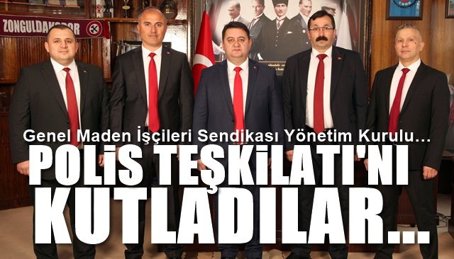  Genel Maden İşçileri Sendikası Yönetim Kurulu… TÜRK POLİS TEŞKİLATI’NI KUTLADI