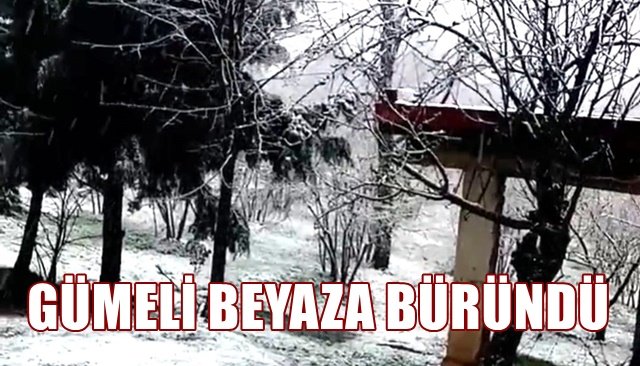 GÜMELİ BEYAZA BÜRÜNDÜ