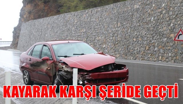 KAYARAK KARŞI ŞERİDE GEÇTİ