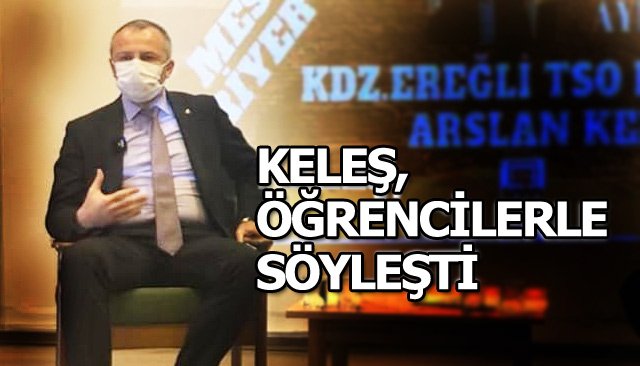 KELEŞ, ÖĞRENCİLERLE SÖYLEŞTİ