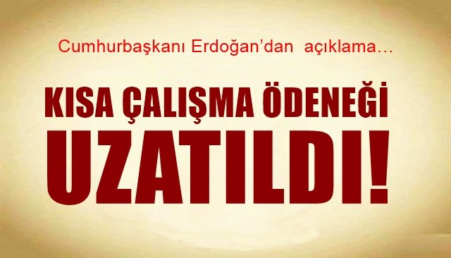 KISA ÇALIŞMA ÖDENEĞİ UZATILDI