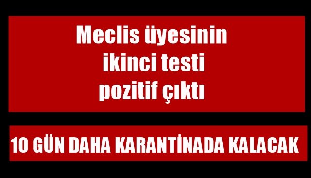 Meclis üyesinin ikinci testi pozitif çıktı