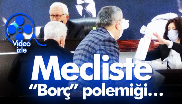 Mecliste “Borç” polemiği…