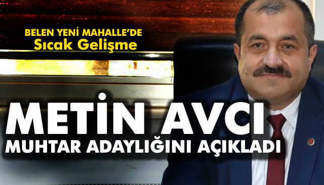 METİN AVCI, ADAYLIĞINI AÇIKLADI