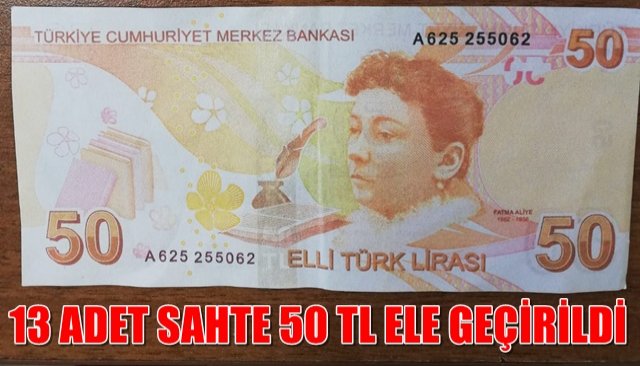 SAHTE PARA OPERASYONU... 13 ADET SAHTE 50 TL ELE GEÇTİ