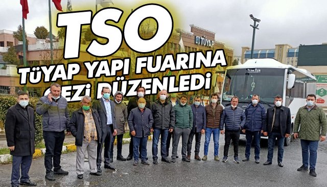 TSO, TÜYAP YAPI FUARINA GEZİ DÜZENLEDİ 