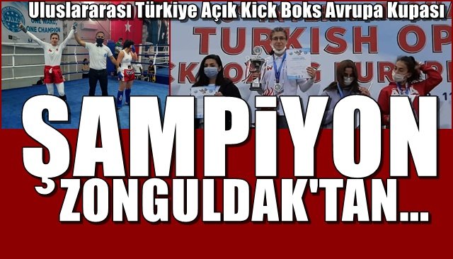 Uluslararası Türkiye Açık Kick Boks Avrupa Kupası… ŞAMPİYON ZONGULDAK’TAN