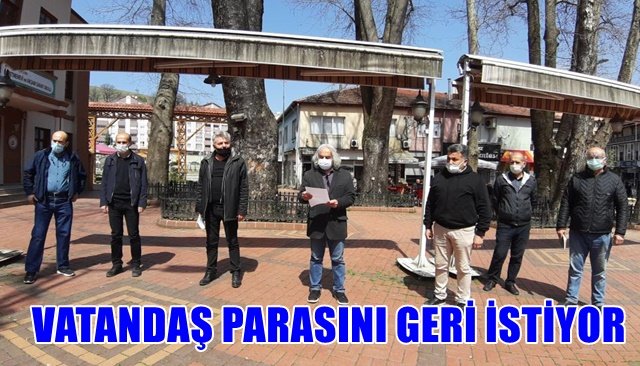 VATANDAŞ PARASINI GERİ İSTİYOR