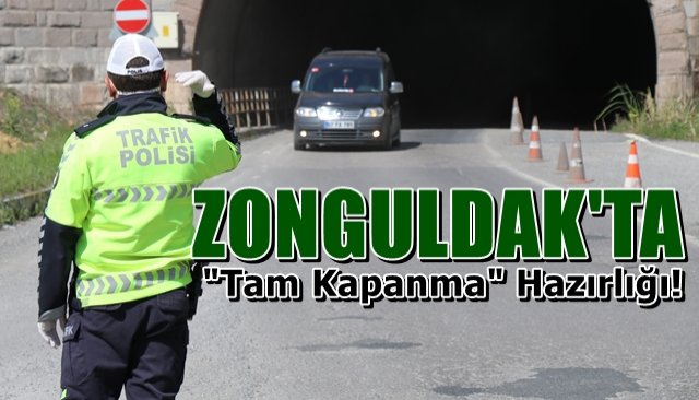 Zonguldak’ta  “Tam kapanma” hazırlıkları