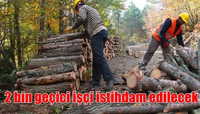 2 bin geçici işçi istihdam edilecek