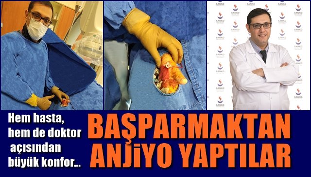 Başparmaktan Anjiyo yaptılar...