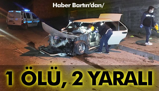 DİREĞE ÇARPTI: 1 ÖLÜ, 2 YARALI 