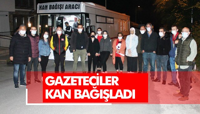 GAZETECİLER KAN BAĞIŞLADI 