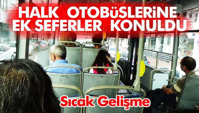 HALK OTOBÜSLERİNE EK SEFERLER KONULDU