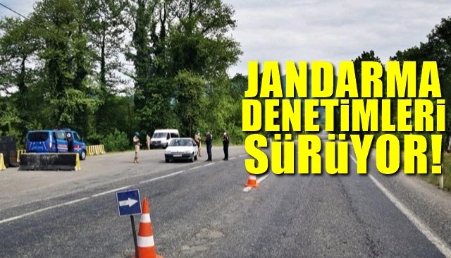    Jandarma denetimleri sürüyor