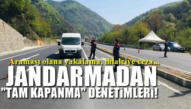 JANDARMADAN “TAM KAPANMA” DENETİMİ!