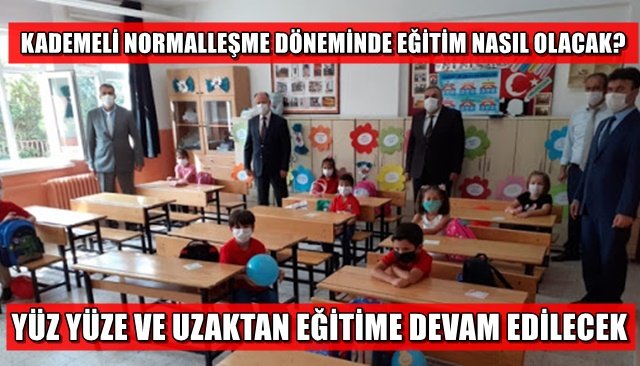 KADEMELİ NORMALLEŞME DÖNEMİNDE EĞİTİM NASIL OLACAK?