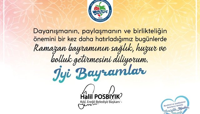 KARADENİZ EREĞLİ BELEDİYE BAŞKANI HALİL POSBIYIK RAMAZAN BAYRAMINI KUTLADI