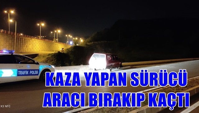 KAZA YAPAN SÜRÜCÜ ARACI BIRAKIP KAÇTI