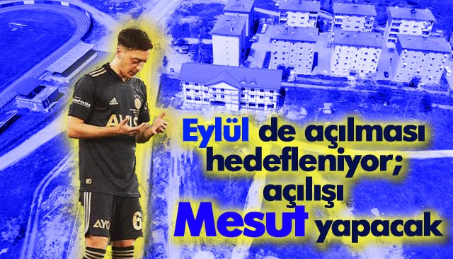 MESUT ÖZİL SPOR TESİSLERİ İÇİN GERİ SAYIM!