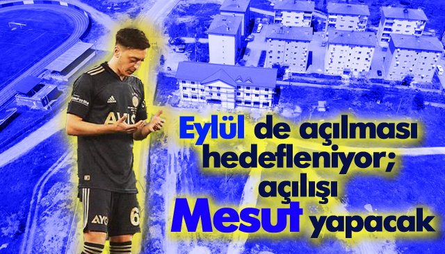 MESUT ÖZİL SPOR TESİSLERİ İÇİN GERİ SAYIM!