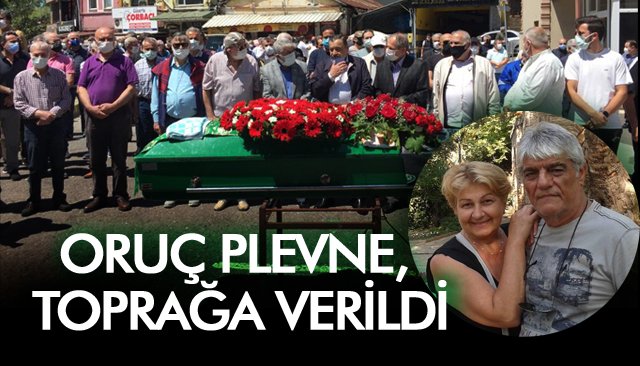 ORUÇ PLEVNE, TOPRAĞA VERİLDİ