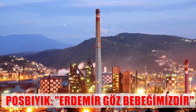 POSBIYIK: ´´ERDEMİR GÖZ BEBEĞİMİZDİR´´