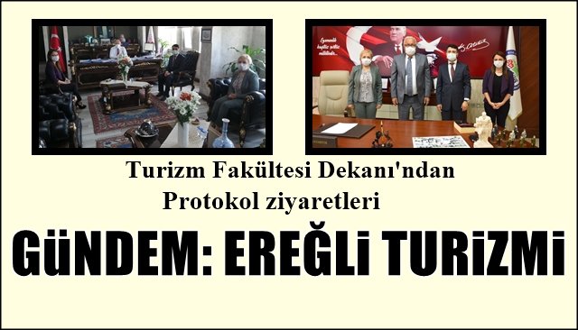 Turizm Fakültesi Dekanı’ndan protokol ziyaretleri… GÜNDEM EREĞLİ TURİZMİ