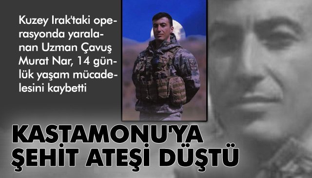 Uzman Çavuş Murat Nar, yaşam mücadelesini kaybetti