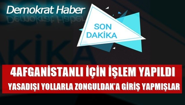 YASADIŞI YOLLARLA ZONGULDAK’A GİRİŞ YAPMIŞLAR