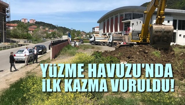 YÜZME HAVUZU’NDA İLK KAZMA VURULDU