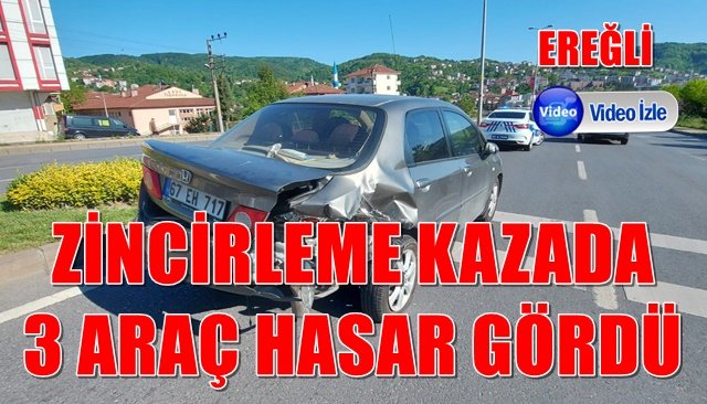 ZİNCİRLEME KAZADA 3 ARAÇ HASAR GÖRDÜ