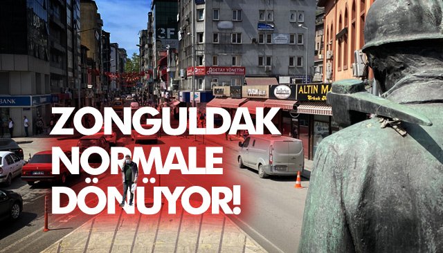 ZONGULDAK NORMALE DÖNÜYOR! 