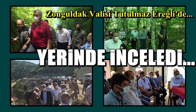 Zonguldak Valisi Tutulmaz, Ereğli’de… YERİNDE İNCELEDİ