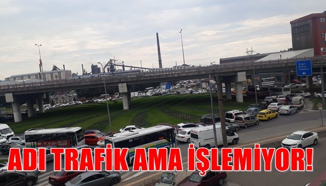 ADI TRAFİK AMA İŞLEMİYOR!