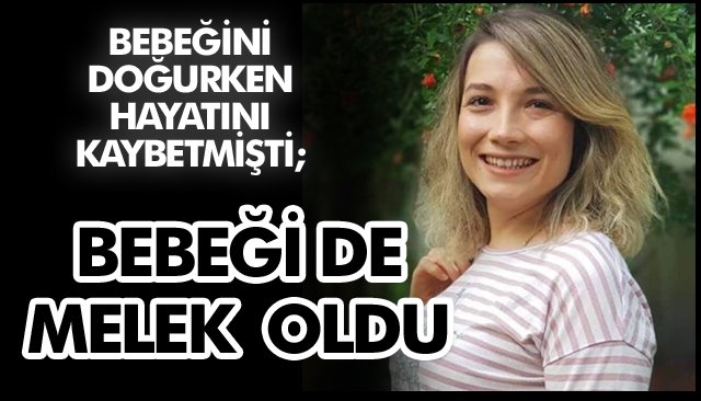 ANNEDEN SONRA BEBEĞİ DE…