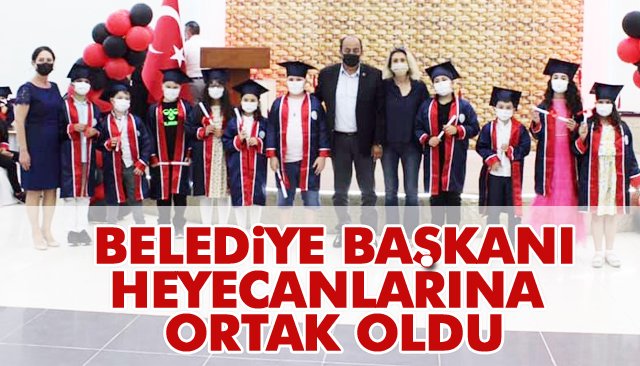 BELEDİYE BAŞKANI, HEYECANLARINA ORTAK OLDU