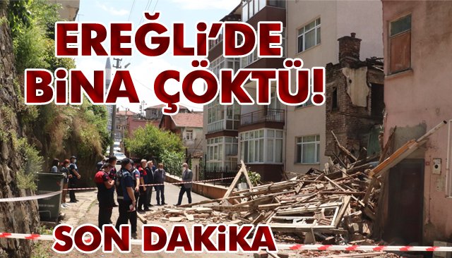 EREĞLİ´DE BİNA ÇÖKTÜ!