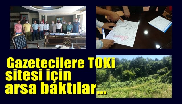 GAZETECİLERE TOKİ SİTESİ… GÜLÜÇ’TE BİR ARAZİ İNCELENDİ…  Başkan Demirtaş: “Destek oluruz!