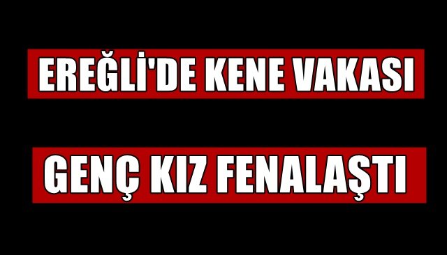 GENÇ KIZ KENE SOKMASI SONUCU FENALAŞTI