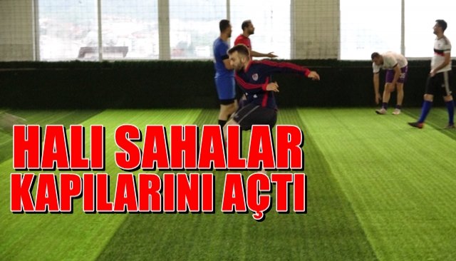 Halı sahalar kapılarını açtı